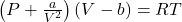\left(P + \frac{a}{V^2}\right)(V - b) = RT