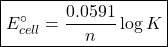 \boxed{E^\circ_{cell}=\frac{0.0591}{n}\log K}