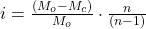 i = \frac{(M_o - M_c)}{M_o}\cdot \frac{n}{(n - 1)}