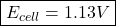 \boxed{E_{cell}=1.13V}