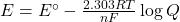 E=E^\circ-\frac{2.303RT}{nF}\log Q