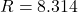 R=8.314