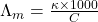 \Lambda_m=\frac{\kappa\times1000}{C}