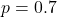 p=0.7