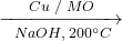 \; \xrightarrow[\;\ NaOH, \; 200^\circ C \;]{\; \;Cu \;/ \; {MO} \;}