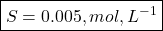 \boxed{S=0.005,mol,L^{-1}}