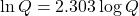 \ln Q=2.303\log Q