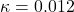 \kappa=0.012