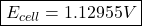 \boxed{E_{cell}=1.12955V}