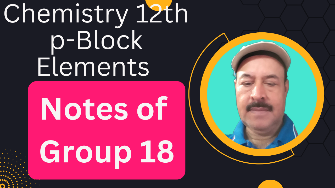 Chemistry 12th p-Block Elements:Notes of group 18