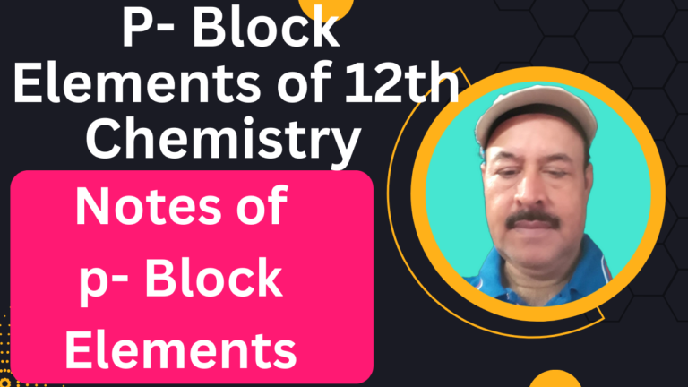 P- block elements of 12th chemistry:Notes of p-block elements