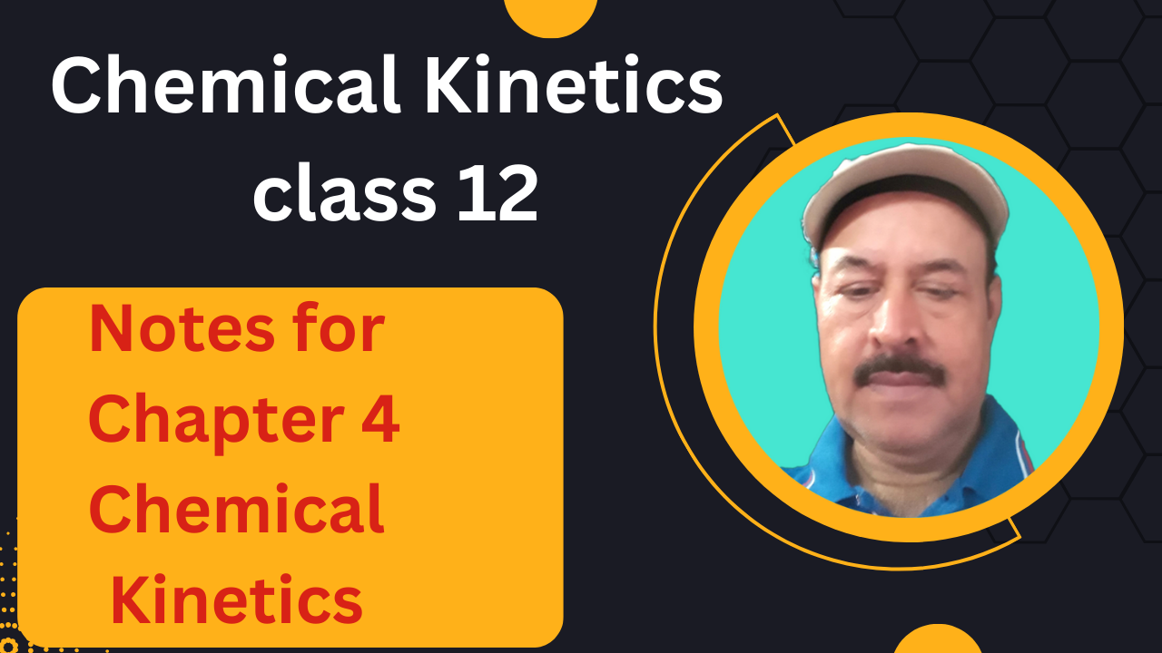 Chemical Kinetics Class 12: Notes for Chapter 4 Chemical Kinetics