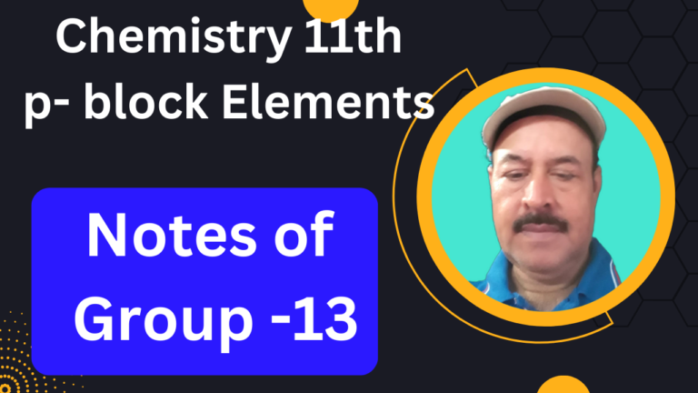 Chemistry 11th P- Block Elements: Notes of group 13