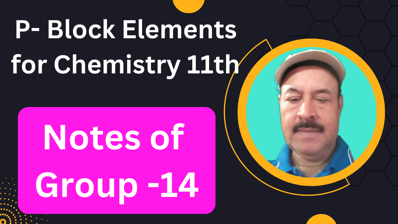 P-Block Elements for Chemistry 11th: Notes of Group 14