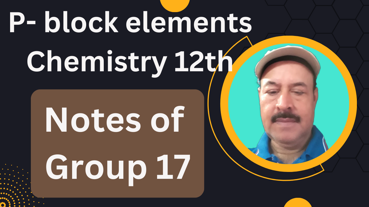 P- block elements chemistry 12th: Notes of group 17