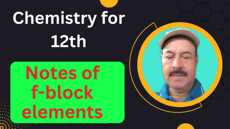 d block elements: notes of f block elements for 12th