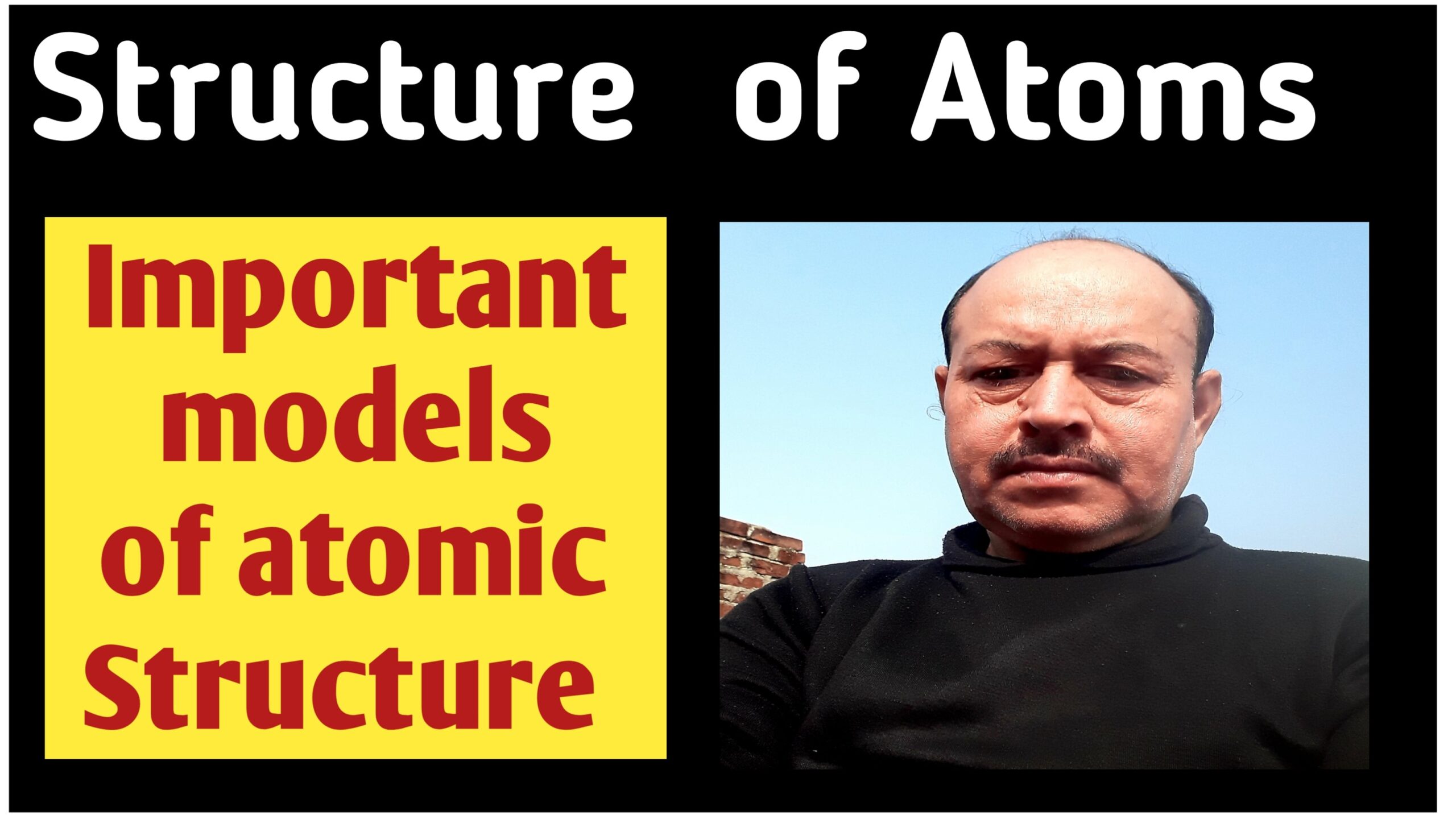 Structure of Atoms: Important models of atomic Structure