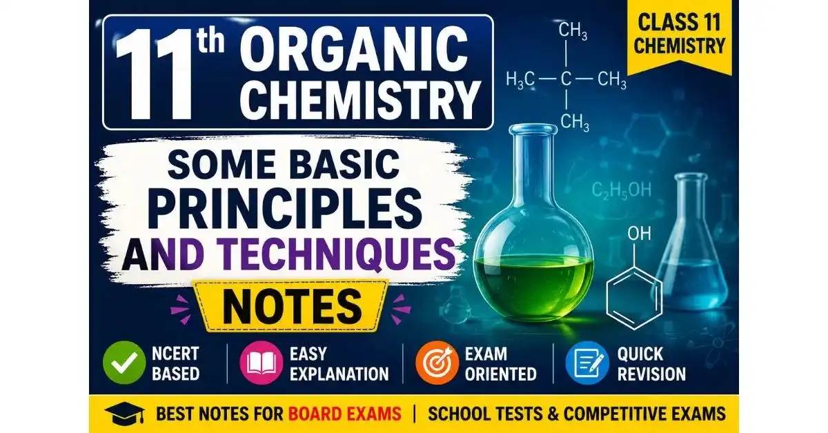 11th Organic Chemistry Notes – Some Basic Principles & Techniques