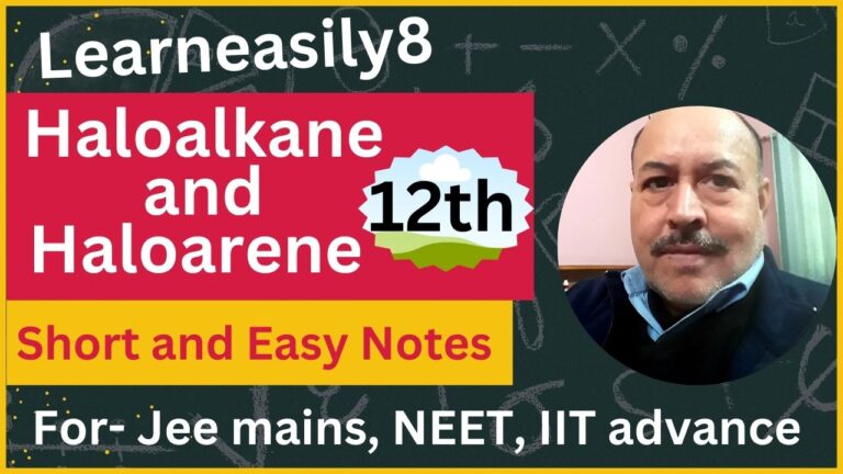 Haloalkane and Haloarene: Short and Easy notes for Class 12th