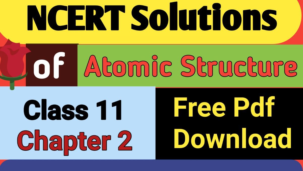 NCERT Solutions of Atomic Structure : Class 11 Free Pdf Download