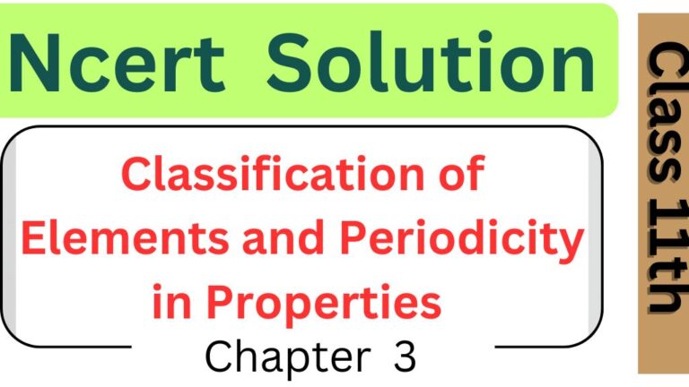 Ncert Solution Chapter 3 Chemistry 11th : Classification of Elements and Periodicity