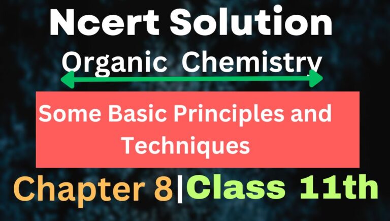 Ncert Solution of Organic Chemistry: Class 11, Some Basic Principles and Techniques, Free Download Pdf