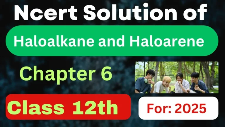 Ncert Solution Of Haloalkane and Haloarene: Free Pdf Download For Class 12th