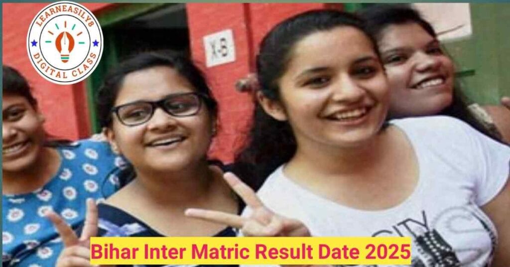 Bihar Inter Matric Result Date 2025 Out-बिहार बोर्ड जारी किया इंटर मैट्रिक का रिजल्ट की तारीख