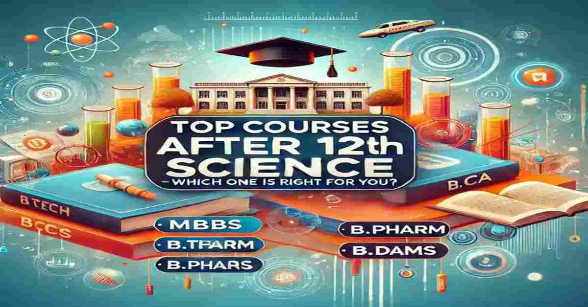 Best Courses After 12th Science – Which One is Right for You in Hindi