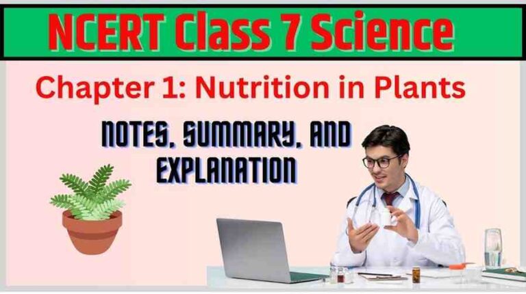 NCERT Class 7 Science Chapter 1: Nutrition in Plants – Notes, Summary, and Explanation
