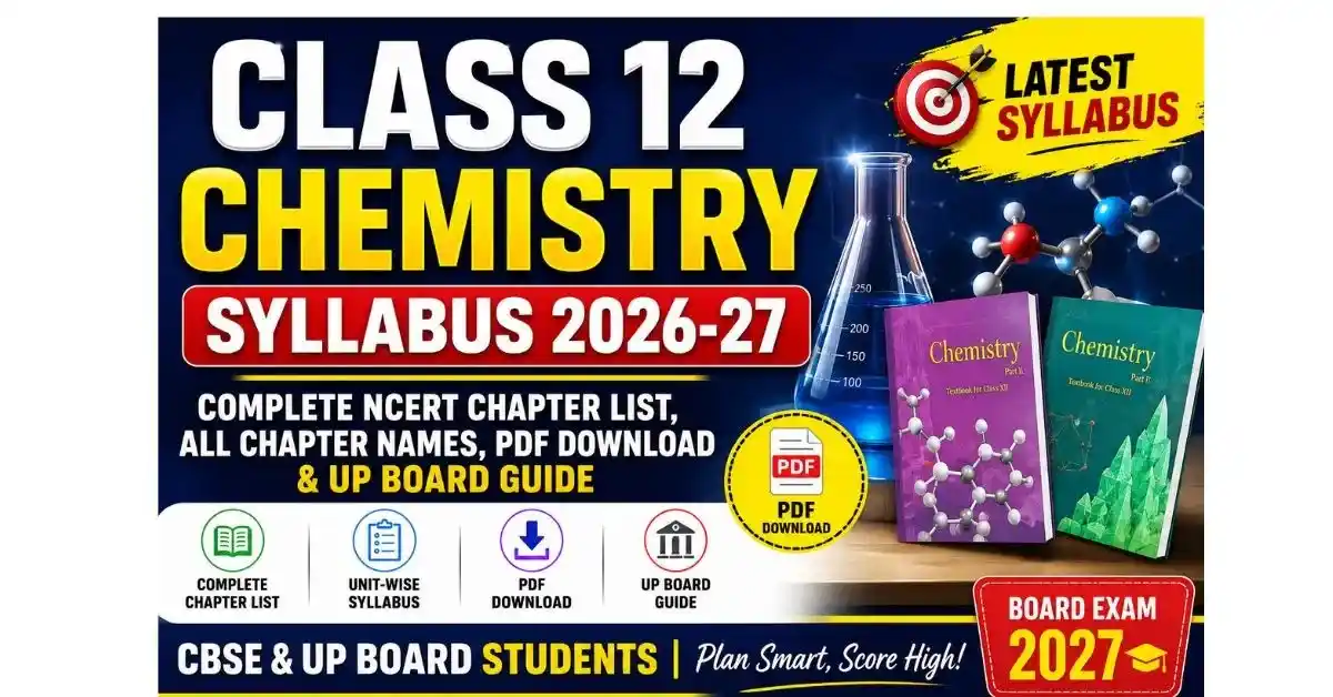 Class 12 Chemistry Syllabus 2026-27: Complete NCERT Chapter List, PDF, All Chapter Names & UP Board Guide